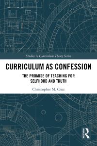 Book Cover for Curriculum as Confession by Christopher M Cruz