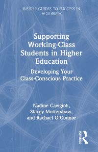Book Cover for Supporting Working-Class Students in Higher Education by Nadine Cavigioli, Stacey Mottershaw, Rachael OConnor