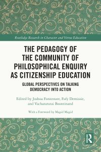 Book Cover for The Pedagogy of the Community of Philosophical Enquiry as Citizenship Education by Joshua Forstenzer, Fufy Demissie, Vachararutai Boontinand