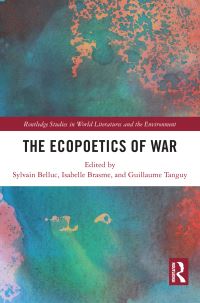 Book Cover for The Ecopoetics of War by Sylvain Belluc, Isabelle Brasme, Guillaume Tanguy