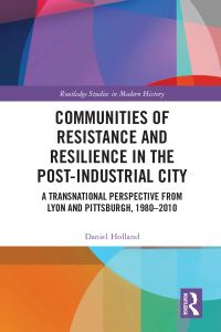 Book Cover for Communities of Resistance and Resilience in the Post-Industrial City by Daniel Holland