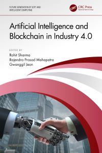 Book Cover for Artificial Intelligence and Blockchain in Industry 4.0 by Rohit Sharma, Rajendra Prasad Mahapatra, Gwanggil Jeon