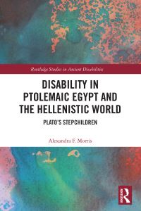 Book Cover for Disability in Ptolemaic Egypt and the Hellenistic World by Alexandra F Morris