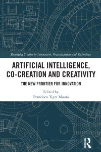 Book Cover for Artificial Intelligence, Co-Creation and Creativity by Francisco Tigre Moura