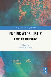 Book Cover for Ending Wars Justly by David K Chan