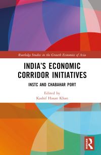 Book Cover for India's Economic Corridor Initiatives by Kashif Hasan Khan