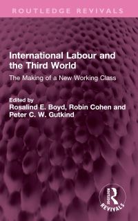 Book Cover for International Labour and the Third World by Rosalind E Boyd, Robin Cohen, Peter C W Gutkind