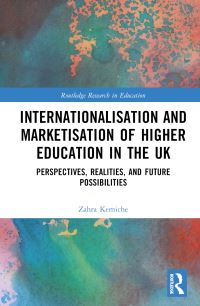 Book Cover for Internationalisation and Marketisation of Higher Education in the UK by Zahra Kemiche