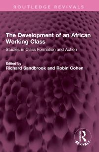 Book Cover for The Development of an African Working Class by Richard Sandbrook, Robin Cohen