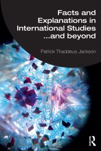 Book Cover for Facts and Explanations in International Studies by Patrick Thaddeus Jackson