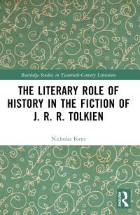 Book Cover for The Literary Role of History in the Fiction of J.R.R. Tolkien by Nicholas Birns
