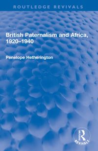 Book Cover for British Paternalism and Africa, 1920-1940 by Penelope Hetherington