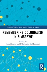 Book Cover for Remembering Colonialism in Zimbabwe by Ivan Marowa, Ushehwedu Kufakurinani