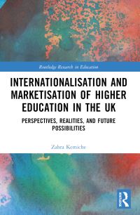 Book Cover for Internationalisation and Marketisation of Higher Education in the UK by Zahra Kemiche