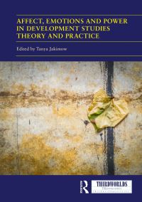 Book Cover for Affect, Emotions and Power in Development Studies Theory and Practice by Tanya Jakimow