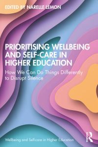 Book Cover for Prioritising Wellbeing and Self-Care in Higher Education by Narelle Lemon