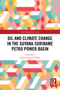 Book Cover for Oil and Climate Change in the Guyana-Suriname Basin by Ivelaw L Griffith