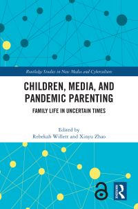 Book Cover for Children, Media, and Pandemic Parenting by Rebekah Willett, Xinyu Andy Zhao