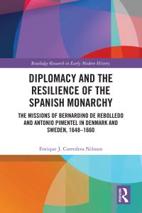 Book Cover for Diplomacy and the Resilience of the Spanish Monarchy by Enrique J Corredera Nilsson