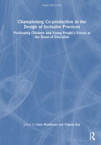 Book Cover for Championing Co-Production in the Design of Inclusive Practices by Clare Woolhouse, Virginia Kay