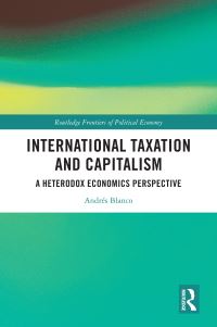 Book Cover for International Taxation and Capitalism by Andrés Blanco