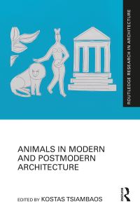 Book Cover for Animals in Modern and Postmodern Architecture by Kostas Tsiampaos