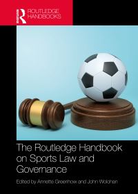 Book Cover for The Routledge Handbook on Sports Law and Governance by Annette Greenhow, John T Wolohan