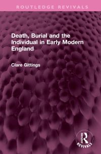 Book Cover for Death, Burial and the Individual in Early Modern England by Clare Gittings