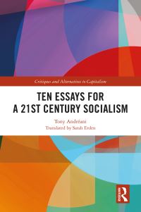 Book Cover for Ten Essays for a 21st Century Socialism by Tony Andréani