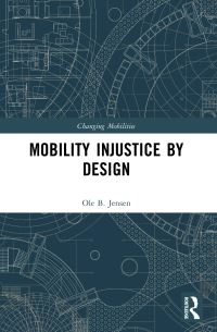 Book Cover for Mobility Injustice by Design by Ole B Jensen