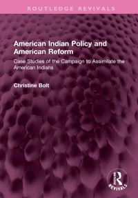 Book Cover for American Indian Policy and American Reform by Christine Bolt
