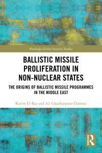 Book Cover for Ballistic Missile Proliferation in Non-Nuclear States by Karim ElBaz, Ali GhanbarpourDizboni