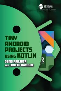 Book Cover for Tiny Android Projects Using Kotlin by Denis Panjuta, Loveth Nwokike