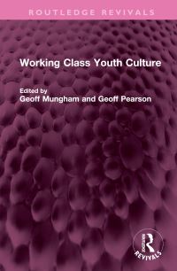 Book Cover for Working Class Youth Culture by Geoff Mungham, Geoffrey Pearson