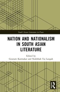 Book Cover for Nation and Nationalism in South Asian Literature by Goutam Karmakar, Nukhbah Taj Langah