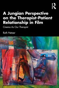 Book Cover for A Jungian Perspective on the Therapist-Patient Relationship in Film by Ruth Netzer