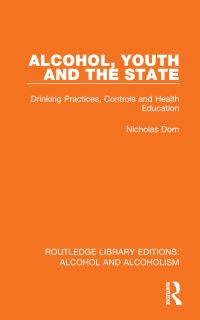Book Cover for Alcohol, Youth and the State by Nicholas Dorn