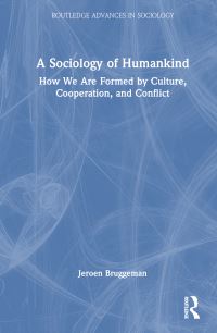 Book Cover for A Sociology of Humankind by Jeroen University of Amsterdam, the Netherlands Bruggeman