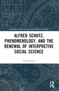 Book Cover for Alfred Schutz, Phenomenology, and the Renewal of Interpretive Social Science by Besnik Pula