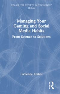 Book Cover for Managing Your Gaming and Social Media Habits by Catherine Knibbs