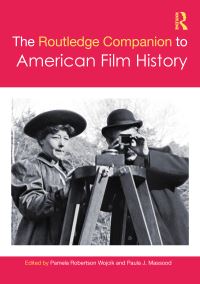 Book Cover for The Routledge Companion to American Film History by Pamela Robertson Wojcik, Paula J Massood