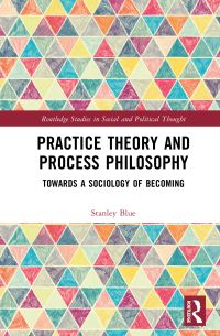 Book Cover for Practice Theory and Process Philosophy by Stanley Blue