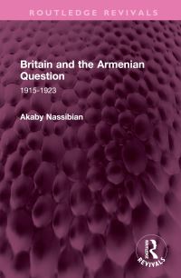 Book Cover for Britain and the Armenian Question by Akaby Nassibian