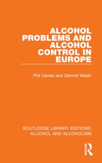 Book Cover for Alcohol Problems and Alcohol Control in Europe by Phil Davies, Dermot Walsh