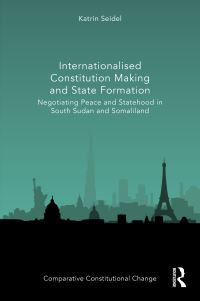 Book Cover for Internationalised Constitution Making and State Formation by Katrin Seidel