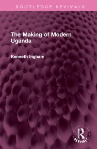 Book Cover for The Making of Modern Uganda by Kenneth Ingham