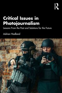 Book Cover for Critical Issues in Photojournalism by Adrian Hadland
