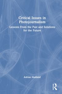 Book Cover for Critical Issues in Photojournalism by Adrian Hadland