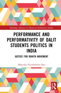 Book Cover for Performance and Performativity of Dalit Students Politics in India by Malavika Priyadarshini Rao