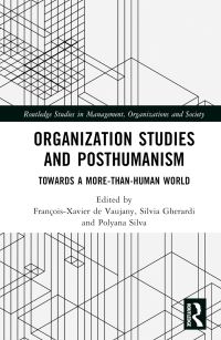 Book Cover for Organization Studies and Posthumanism by François-Xavier de Vaujany, Silvia Gherardi, Polyana Silva